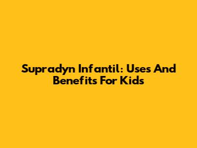 Supradyn Infantil: Uses And Benefits For Kids