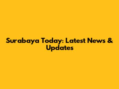 Surabaya Today: Latest News & Updates