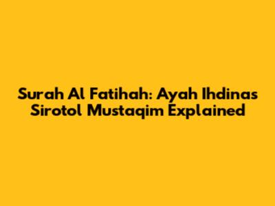 Surah Al Fatihah: Ayah Ihdinas Sirotol Mustaqim Explained