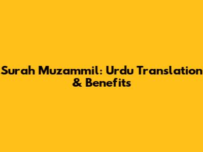 Surah Muzammil: Urdu Translation & Benefits