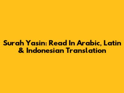 Surah Yasin: Read In Arabic, Latin & Indonesian Translation