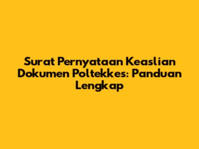 Surat Pernyataan Keaslian Dokumen Poltekkes: Panduan Lengkap