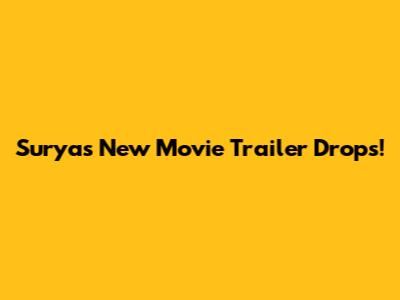 Surya's New Movie Trailer Drops!