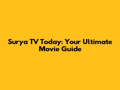 Surya TV Today: Your Ultimate Movie Guide