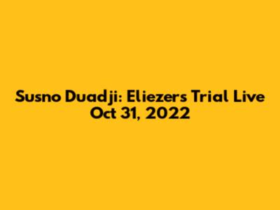 Susno Duadji: Eliezer's Trial Live Oct 31, 2022