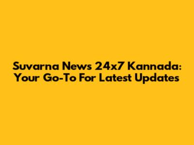 Suvarna News 24x7 Kannada: Your Go-To For Latest Updates