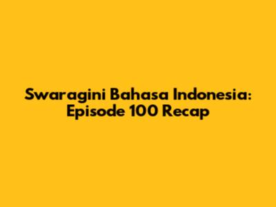 Swaragini Bahasa Indonesia: Episode 100 Recap