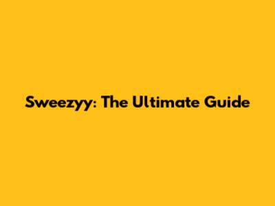 Sweezyy: The Ultimate Guide