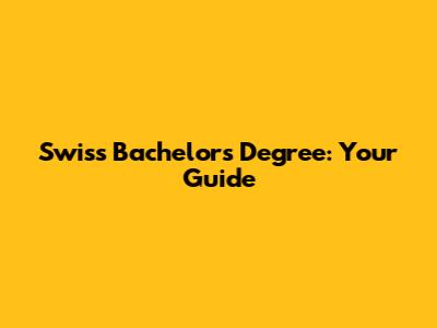 Swiss Bachelor's Degree: Your Guide