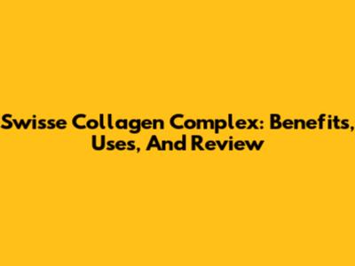 Swisse Collagen Complex: Benefits, Uses, And Review