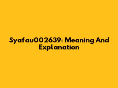 Syafau002639: Meaning And Explanation
