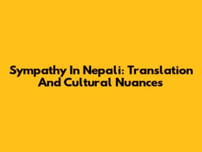 Sympathy In Nepali: Translation And Cultural Nuances