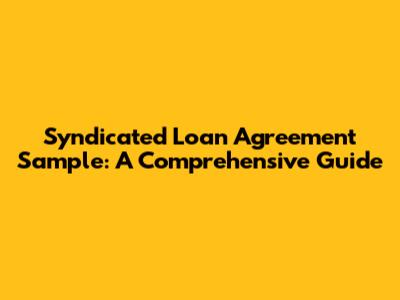 Syndicated Loan Agreement Sample: A Comprehensive Guide