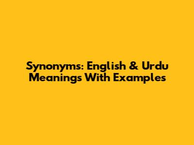 Synonyms: English & Urdu Meanings With Examples