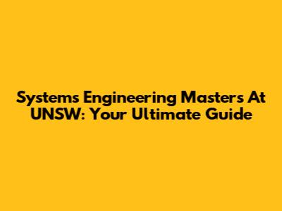 Systems Engineering Masters At UNSW: Your Ultimate Guide