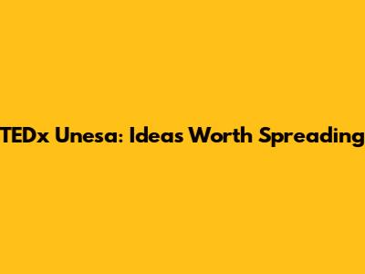 TEDx Unesa: Ideas Worth Spreading