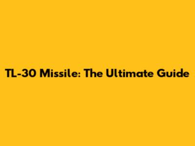 TL-30 Missile: The Ultimate Guide