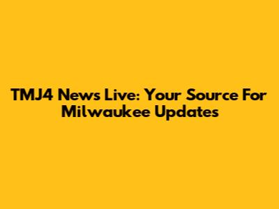 TMJ4 News Live: Your Source For Milwaukee Updates