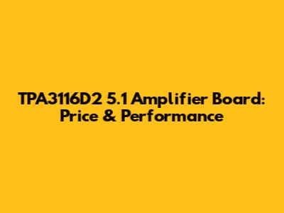 TPA3116D2 5.1 Amplifier Board: Price & Performance