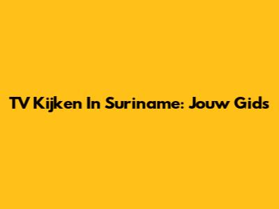 TV Kijken In Suriname: Jouw Gids