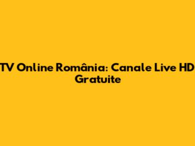 TV Online România: Canale Live HD Gratuite