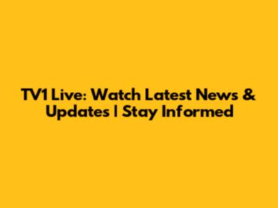 TV1 Live: Watch Latest News & Updates | Stay Informed