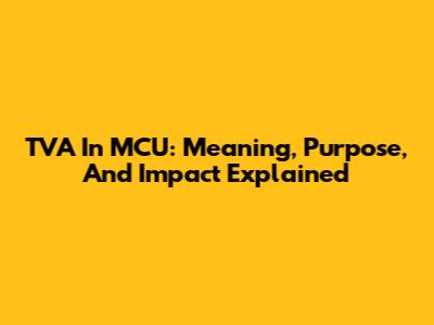 TVA In MCU: Meaning, Purpose, And Impact Explained