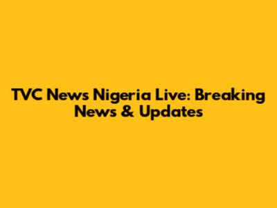 TVC News Nigeria Live: Breaking News & Updates