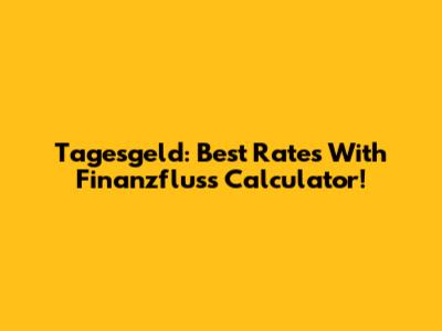 Tagesgeld: Best Rates With Finanzfluss Calculator!