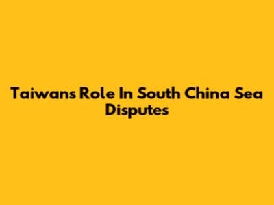Taiwan's Role In South China Sea Disputes