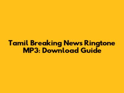 Tamil Breaking News Ringtone MP3: Download Guide