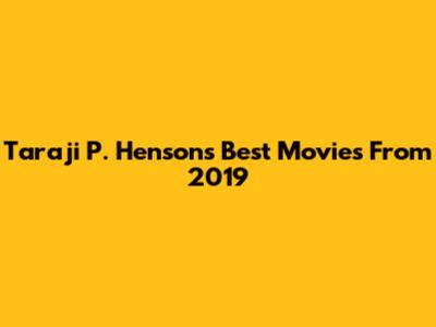 Taraji P. Henson's Best Movies From 2019