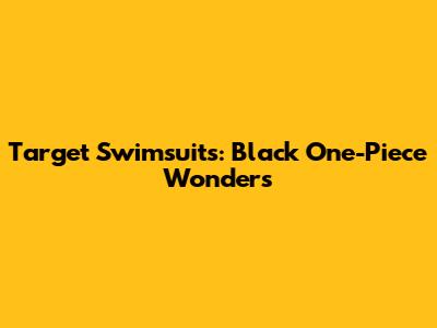 Target Swimsuits: Black One-Piece Wonders