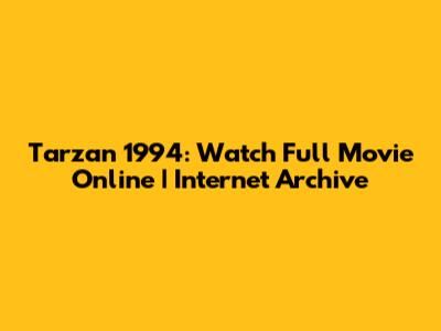 Tarzan 1994: Watch Full Movie Online | Internet Archive