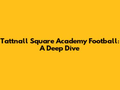 Tattnall Square Academy Football: A Deep Dive