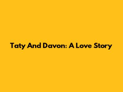 Taty And Davon: A Love Story