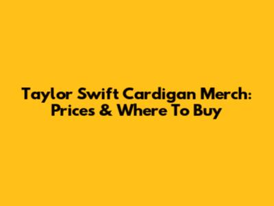 Taylor Swift Cardigan Merch: Prices & Where To Buy