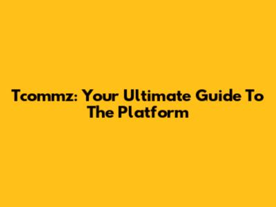 Tcommz: Your Ultimate Guide To The Platform
