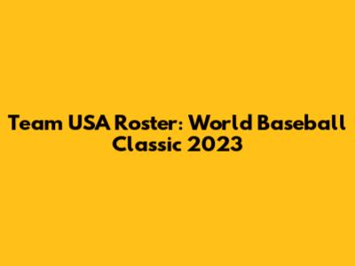 Team USA Roster: World Baseball Classic 2023