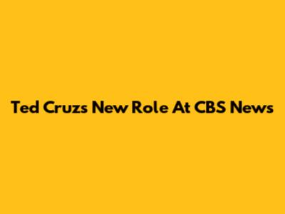 Ted Cruz's New Role At CBS News