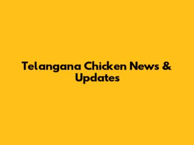 Telangana Chicken News & Updates