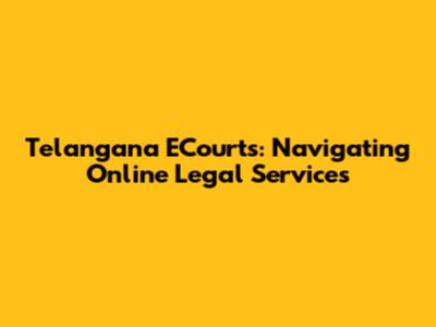 Telangana ECourts: Navigating Online Legal Services