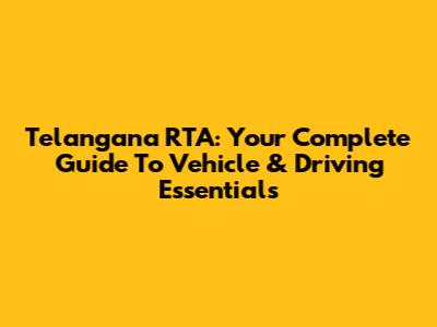 Telangana RTA: Your Complete Guide To Vehicle & Driving Essentials