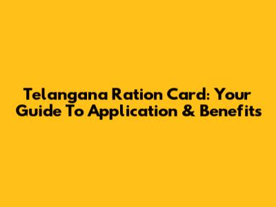 Telangana Ration Card: Your Guide To Application & Benefits