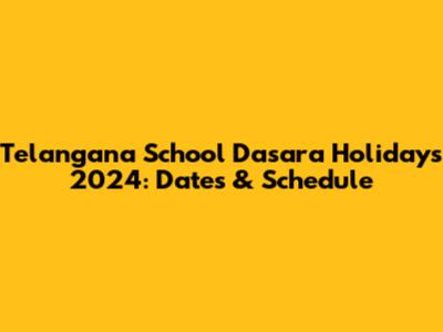 Telangana School Dasara Holidays 2024: Dates & Schedule