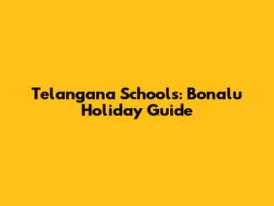 Telangana Schools: Bonalu Holiday Guide