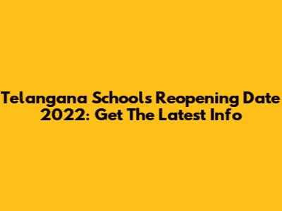 Telangana Schools Reopening Date 2022: Get The Latest Info