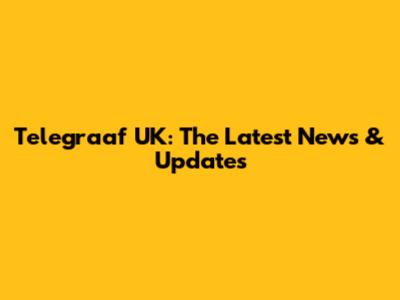 Telegraaf UK: The Latest News & Updates