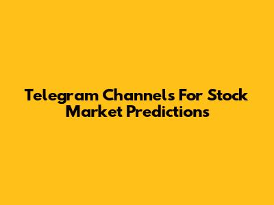 Telegram Channels For Stock Market Predictions