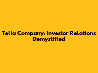 Telia Company: Investor Relations Demystified